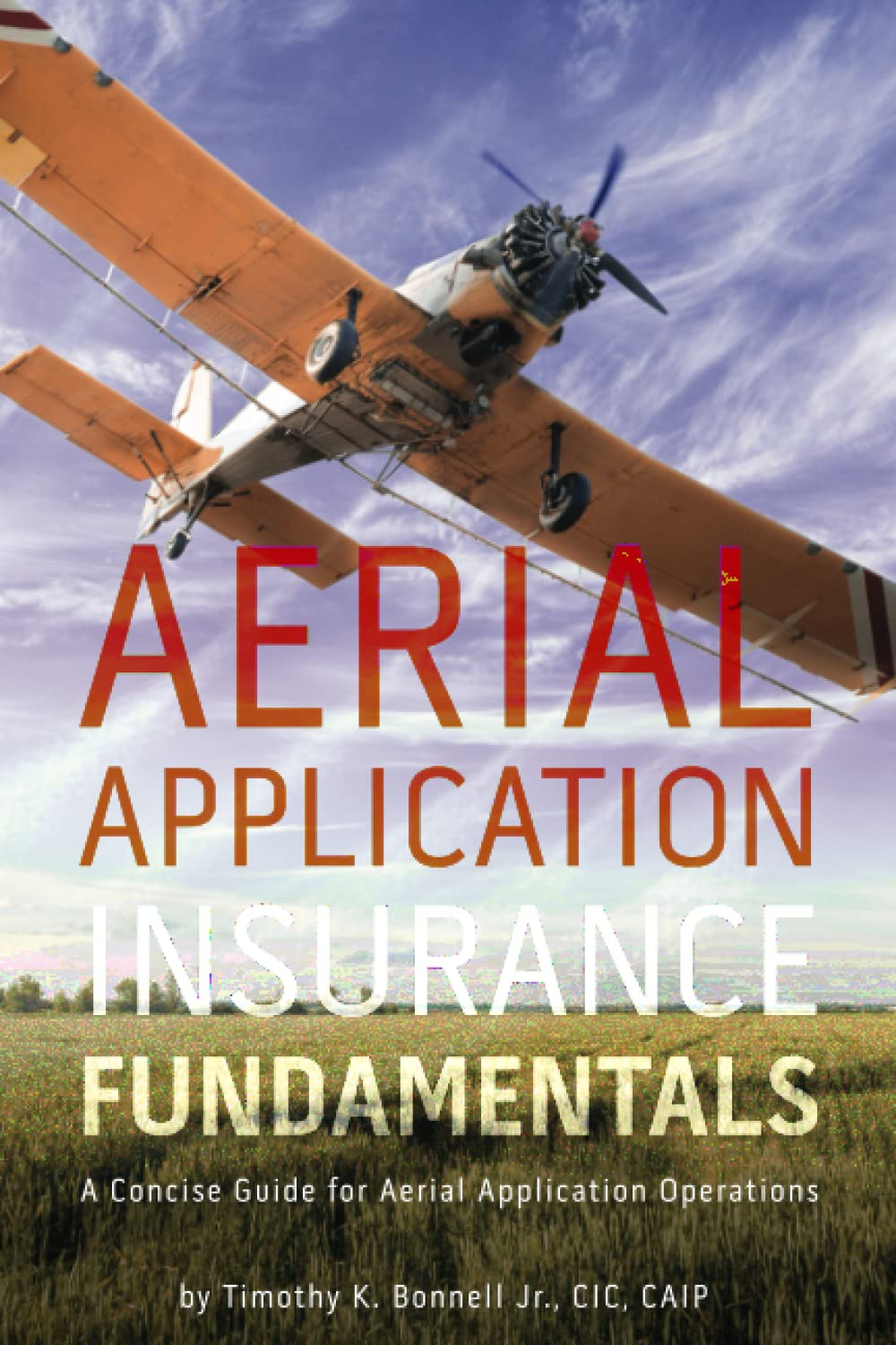 Aerial Application Insurance Fundamentals: A Concise Guide for Aerial Application Operations Book